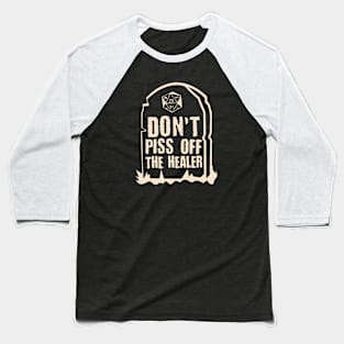 Don't Piss Off The Healer - RPG Gamer Baseball T-Shirt